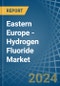 Eastern Europe - Hydrogen Fluoride (Hydrofluoric Acid) - Market Analysis, Forecast, Size, Trends and Insights. Update: COVID-19 Impact - Product Thumbnail Image