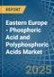 Eastern Europe - Phosphoric Acid and Polyphosphoric Acids - Market Analysis, Forecast, Size, Trends and Insights. Update: COVID-19 Impact - Product Image