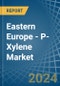 Eastern Europe - P-Xylene - Market Analysis, Forecast, Size, Trends and Insights. Update: COVID-19 Impact - Product Image