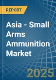 Asia - Small Arms Ammunition - Market Analysis, Forecast, Size, Trends and Insights. Update: COVID-19 Impact- Product Image