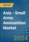 Asia - Small Arms Ammunition - Market Analysis, Forecast, Size, Trends and Insights. Update: COVID-19 Impact - Product Thumbnail Image