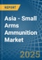 Asia - Small Arms Ammunition - Market Analysis, Forecast, Size, Trends and Insights. Update: COVID-19 Impact - Product Image