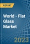 World - Flat Glass - Market Analysis, Forecast, Size, Trends and Insights. Update: COVID-19 Impact - Product Image
