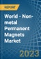 World - Non-metal Permanent Magnets - Market Analysis, Forecast, Size, Trends and Insights. Update: COVID-19 Impact - Product Thumbnail Image