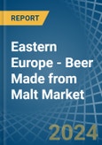 Eastern Europe - Beer Made from Malt (Excluding Non-Alcoholic Beer) - Market Analysis, Forecast, Size, Trends and Insights. Update: COVID-19 Impact- Product Image