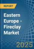 Eastern Europe - Fireclay - Market Analysis, Forecast, Size, Trends and Insights. Update: COVID-19 Impact- Product Image