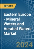 Eastern Europe - Mineral Waters and Aerated Waters - Market Analysis, Forecast, Size, Trends and Insights. Update: COVID-19 Impact- Product Image
