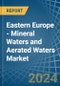 Eastern Europe - Mineral Waters and Aerated Waters - Market Analysis, Forecast, Size, Trends and Insights. Update: COVID-19 Impact - Product Thumbnail Image