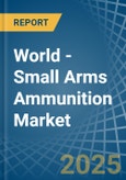 World - Small Arms Ammunition - Market Analysis, Forecast, Size, Trends and Insights. Update: COVID-19 Impact- Product Image