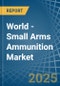 World - Small Arms Ammunition - Market Analysis, Forecast, Size, Trends and Insights. Update: COVID-19 Impact - Product Thumbnail Image