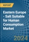 Eastern Europe - Salt Suitable for Human Consumption - Market Analysis, forecast, Size, Trends and Insights. Update: COVID-19 Impact - Product Image