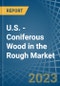U.S. - Coniferous Wood in the Rough - Market Analysis, Forecast, Size, Trends and insights. Update: COVID-19 Impact - Product Image