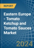 Eastern Europe - Tomato Ketchup and Tomato Sauces - Market Analysis, Forecast, Size, Trends and Insights. Update: COVID-19 Impact- Product Image
