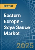 Eastern Europe - Soya Sauce - Market Analysis, Forecast, Size, Trends and Insights. Update: COVID-19 Impact- Product Image