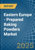 Eastern Europe - Prepared Baking Powders - Market Analysis, Forecast, Size, Trends and Insights. Update: COVID-19 Impact- Product Image