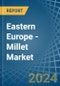Eastern Europe - Millet - Market Analysis, Forecast, Size, Trends and Insights. Update: COVID-19 Impact - Product Image