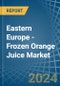 Eastern Europe - Frozen Orange Juice - Market Analysis, Forecast, Size, Trends and Insights. Update: COVID-19 Impact - Product Thumbnail Image