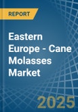 Eastern Europe - Cane Molasses - Market Analysis, Forecast, Size, Trends and Insights. Update: COVID-19 Impact- Product Image