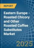 Eastern Europe - Roasted Chicory and Other Roasted Coffee Substitutes - Market Analysis, Forecast, Size, Trends and Insights. Update: COVID-19 Impact- Product Image
