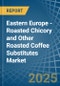 Eastern Europe - Roasted Chicory and Other Roasted Coffee Substitutes - Market Analysis, Forecast, Size, Trends and Insights. Update: COVID-19 Impact - Product Thumbnail Image