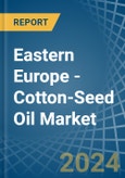 Eastern Europe - Cotton-Seed Oil - Market Analysis, Forecast, Size, Trends and Insights. Update: COVID-19 Impact- Product Image