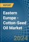Eastern Europe - Cotton-Seed Oil - Market Analysis, Forecast, Size, Trends and Insights. Update: COVID-19 Impact - Product Thumbnail Image