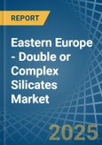 Eastern Europe - Double or Complex Silicates - Market Analysis, Forecast, Size, Trends and Insights. Update: COVID-19 Impact- Product Image