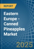 Eastern Europe - Canned Pineapples - Market Analysis, Forecast, Size, Trends and Insights. Update: COVID-19 Impact- Product Image