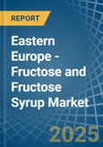 Eastern Europe - Fructose and Fructose Syrup - Market Analysis, Forecast, Size, Trends and Insights. Update: COVID-19 Impact- Product Image