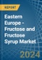 Eastern Europe - Fructose and Fructose Syrup - Market Analysis, Forecast, Size, Trends and Insights. Update: COVID-19 Impact - Product Image