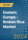 Eastern Europe - Broken Rice - Market Analysis, Forecast, Size, Trends and Insights. Update: COVID-19 Impact- Product Image