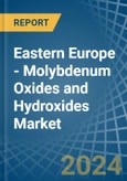 Eastern Europe - Molybdenum Oxides and Hydroxides - Market Analysis, Forecast, Size, Trends and Insights. Update: COVID-19 Impact- Product Image