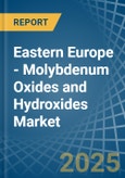 Eastern Europe - Molybdenum Oxides and Hydroxides - Market Analysis, Forecast, Size, Trends and Insights. Update: COVID-19 Impact- Product Image