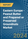 Eastern Europe - Peanut Butter and Prepared or Preserved Groundnuts - Market Analysis, Forecast, Size, Trends and Insights. Update: COVID-19 Impact- Product Image