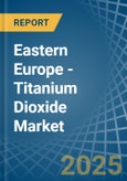 Eastern Europe - Titanium Dioxide - Market Analysis, Forecast, Size, Trends and Insights. Update: COVID-19 Impact- Product Image