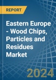 Eastern Europe - Wood Chips, Particles and Residues - Market Analysis, Forecast, Size, Trends and Insights. Update: COVID-19 Impact- Product Image