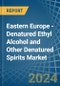 Eastern Europe - Denatured Ethyl Alcohol and Other Denatured Spirits - Market Analysis, Forecast, Size, Trends and Insights. Update: COVID-19 Impact - Product Image