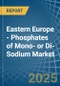 Eastern Europe - Phosphates of Mono- or Di-Sodium - Market Analysis, Forecast, Size, Trends and Insights. Update: COVID-19 Impact - Product Thumbnail Image