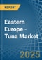 Eastern Europe - Tuna (Prepared or Preserved) - Market Analysis, Forecast, Size, Trends and Insights. Update: COVID-19 Impact - Product Thumbnail Image