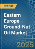 Eastern Europe - Ground-Nut Oil - Market Analysis, Forecast, Size, Trends and Insights. Update: COVID-19 Impact- Product Image