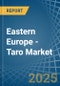 Eastern Europe - Taro - Market Analysis, Forecast, Size, Trends and Insights. Update: COVID-19 Impact - Product Image