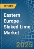 Eastern Europe - Slaked Lime - Market Analysis, Forecast, Size, Trends and Insights. Update: COVID-19 Impact- Product Image