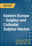 Eastern Europe - Sulphur (Sublimed or Precipitated) and Colloidal Sulphur - Market Analysis, Forecast, Size, Trends and Insights. Update: COVID-19 Impact- Product Image