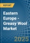 Eastern Europe - Greasy Wool - Market Analysis, Forecast, Size, Trends and Insights. Update: COVID-19 Impact - Product Thumbnail Image