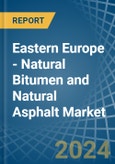 Eastern Europe - Natural Bitumen and Natural Asphalt - Market Analysis, Forecast, Size, Trends and Insights. Update: COVID-19 Impact- Product Image