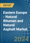 Eastern Europe - Natural Bitumen and Natural Asphalt - Market Analysis, Forecast, Size, Trends and Insights. Update: COVID-19 Impact - Product Image