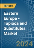 Eastern Europe - Tapioca and Substitutes - Market Analysis, Forecast, Size, Trends and Insights. Update: COVID-19 Impact- Product Image