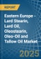 Eastern Europe - Lard Stearin, Lard Oil, Oleostearin, Oleo-Oil and Tallow Oil - Market Analysis, Forecast, Size, Trends and Insights. Update: COVID-19 Impact - Product Image