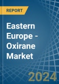 Eastern Europe - Oxirane (Ethylene Oxide) - Market Analysis, Forecast, Size, Trends and Insights. Update: COVID-19 Impact- Product Image