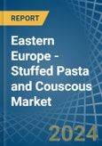 Eastern Europe - Stuffed Pasta and Couscous - Market Analysis, Forecast, Size, Trends and Insights. Update: COVID-19 Impact- Product Image